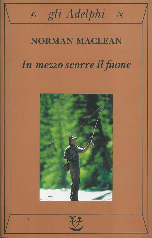 “In mezzo scorre il fiume” – Norman Maclean