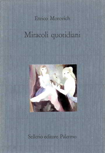 “Miracoli quotidiani” – Enrico Morovich