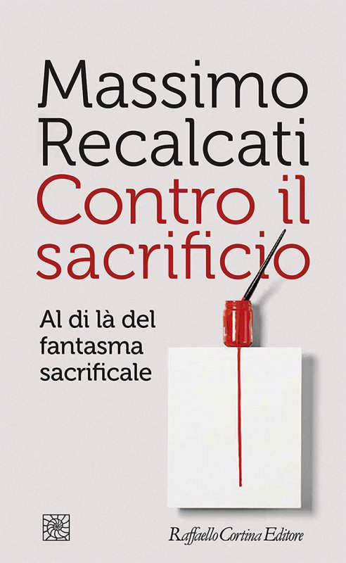 “Contro il sacrificio” – Massimo Recalcati