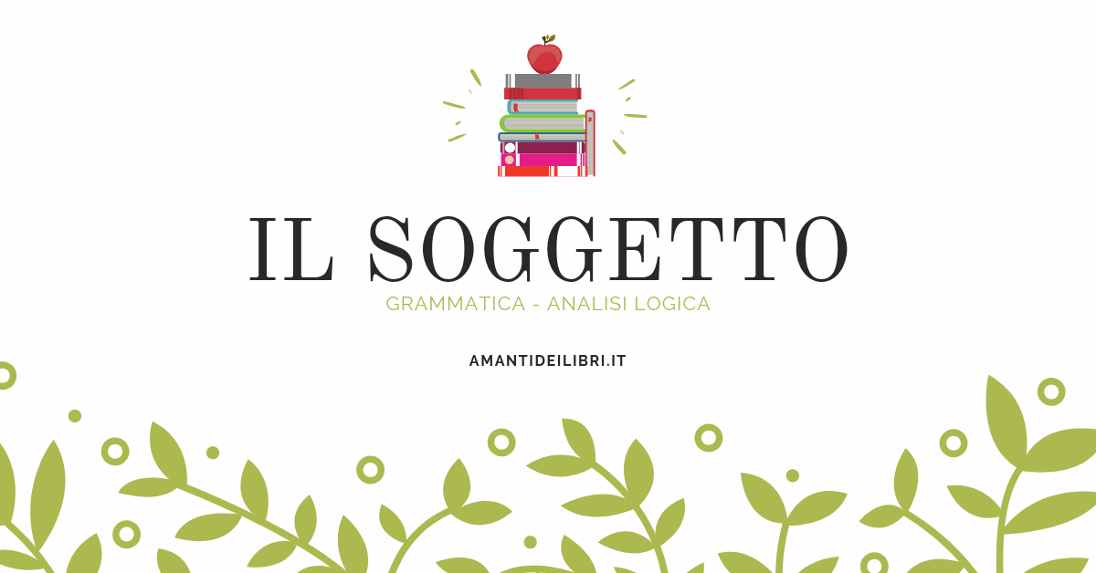 Il soggetto in analisi logica: cosa è e come individuarlo