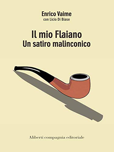 “Il mio Flaiano. Un satiro malinconico” – Licio Di Biase – Enrico Vaime