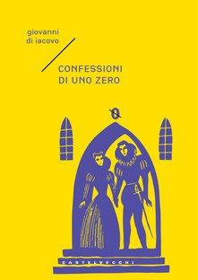 “Confessioni di uno zero” – Giovanni Di Iacovo