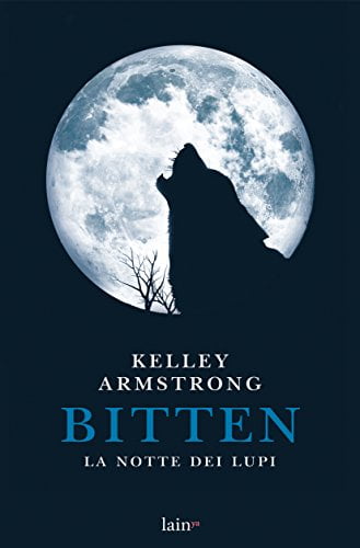 “Bitten – La notte dei lupi” – Kelley Armstrong