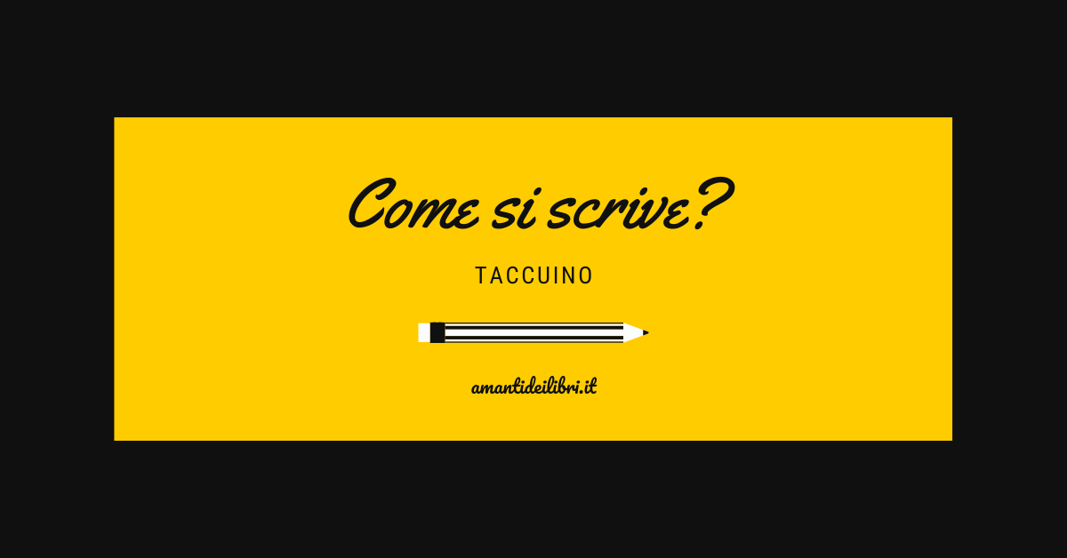 Taccuino, tacquino o taqquino: come si scrive?