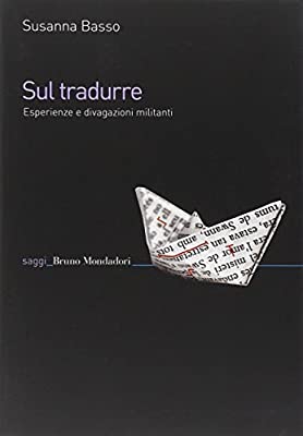 “Sul tradurre – Esperienze e divagazioni militanti” – Susanna Basso