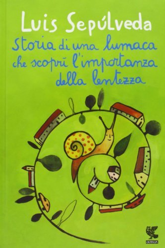 “Storia di una lumaca che scoprì l´importanza della lentezza” – Luis Sepúlveda