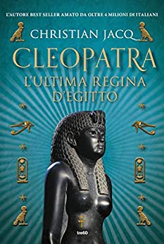 “Cleopatra. L’ultima regina d’Egitto” – Christian Jacq