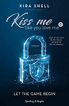 “Kiss me like you love me” – Kira Shell