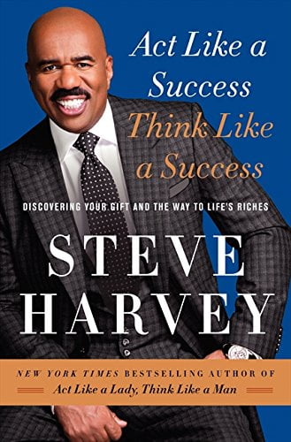 “Act like a success, think like a success” – Steve Harvey