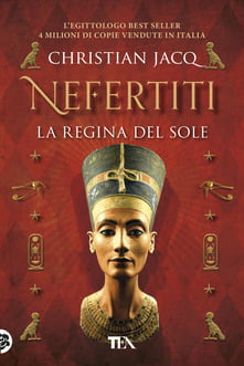 “Nefertiti. La regina del sole” – Christian Jacq