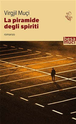 “La Piramide degli Spiriti” – Virgjil Muçi