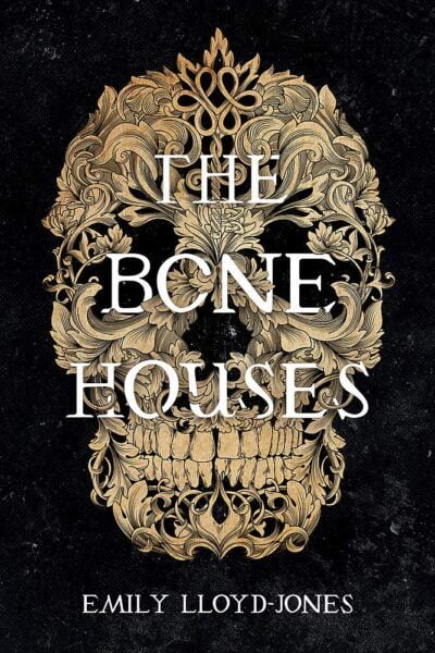 “The Bone Houses” – Emily Lloyd Jones.