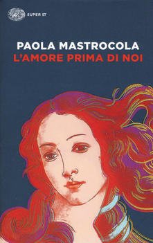 “L’amore prima di noi” – Paola Mastrocola