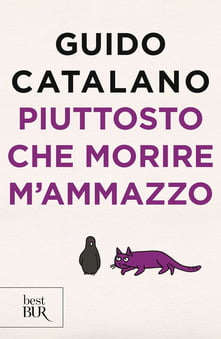 “Piuttosto che morire m’ammazzo” – Guido Catalano