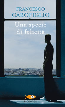 “Una specie di felicità” – Francesco Carofiglio