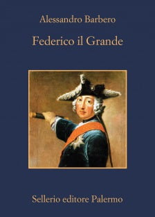 “Federico il Grande” – Alessandro Barbero