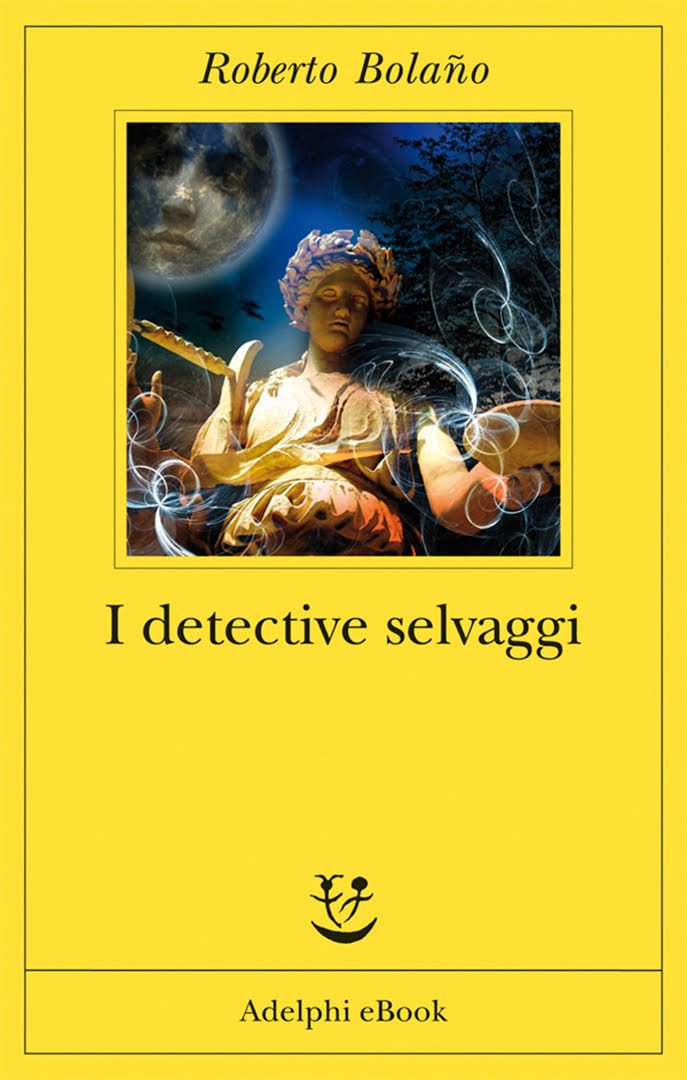“I Detective Selvaggi” – Roberto Bolaño