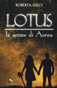 “Lotus, le anime di Aoroa” – Roberta Dieci