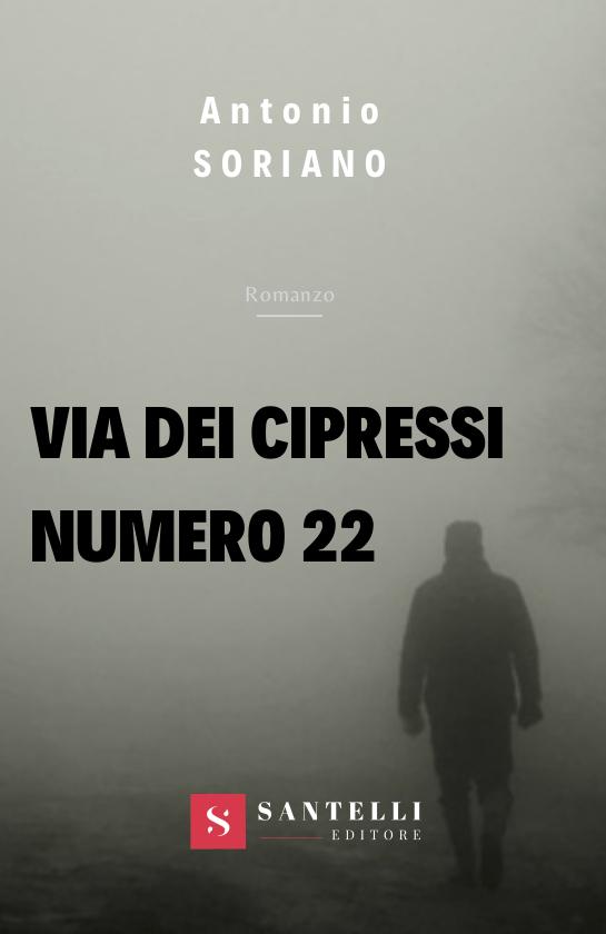 “Via dei cipressi numero 22” – Antonio Soriano