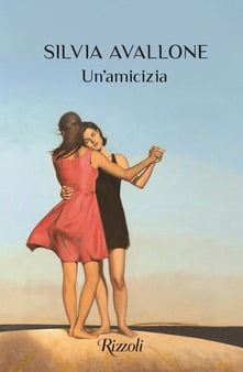 “Un’amicizia” – Silvia Avallone