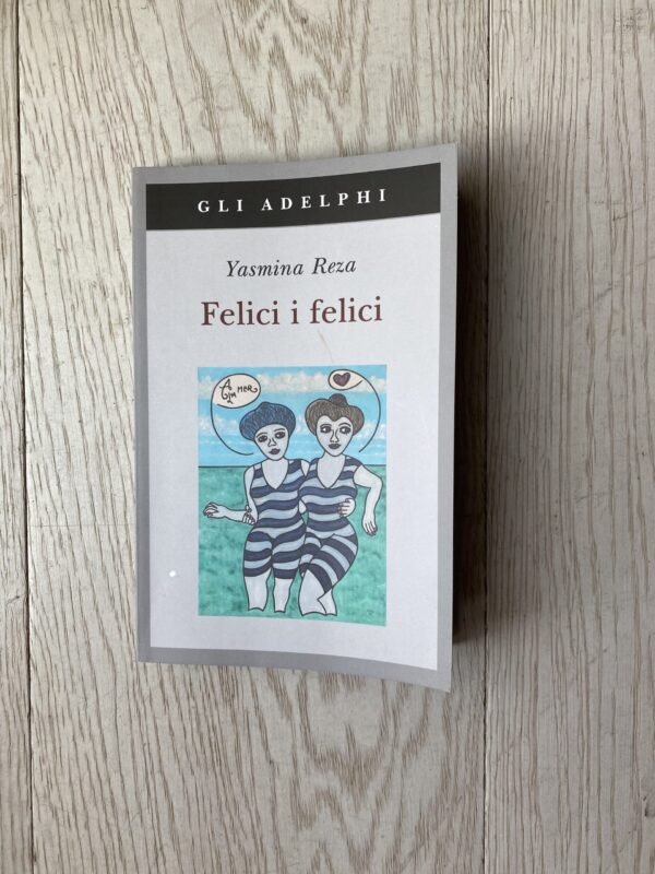 “Felici i felici” – Yasmina Reza