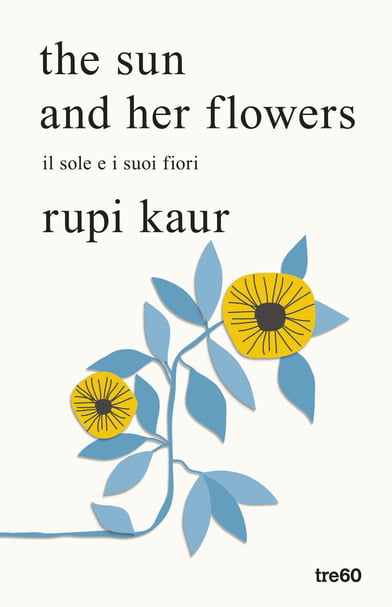 “The sun and her flowers” – Rupi Kaur