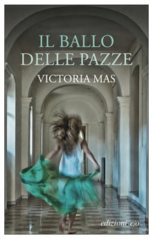 “Il ballo delle pazze” – Victoria Mas