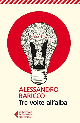 “Tre volte all’alba” – Alessandro Baricco