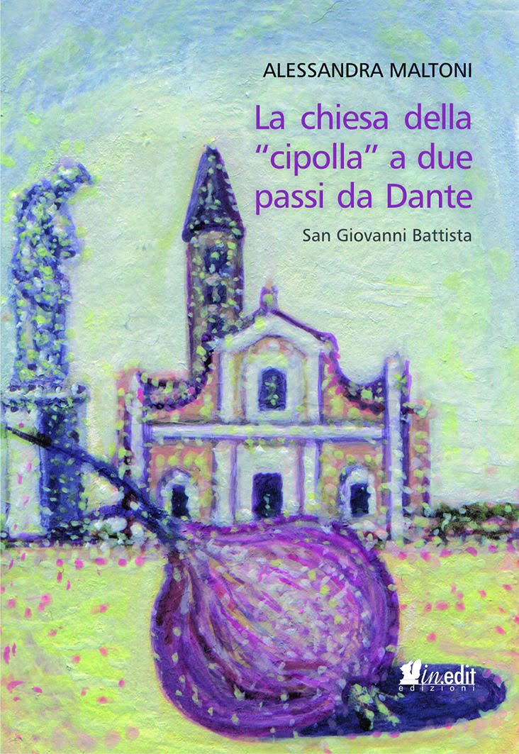 ” La chiesa della “cipolla” a due passi da Dante” – Alessandra Maltoni
