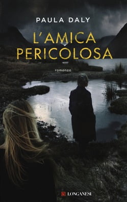 “L’amica pericolosa” – Paula Daly