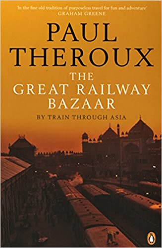 “The Great Railway Bazaar” – Paul Theroux