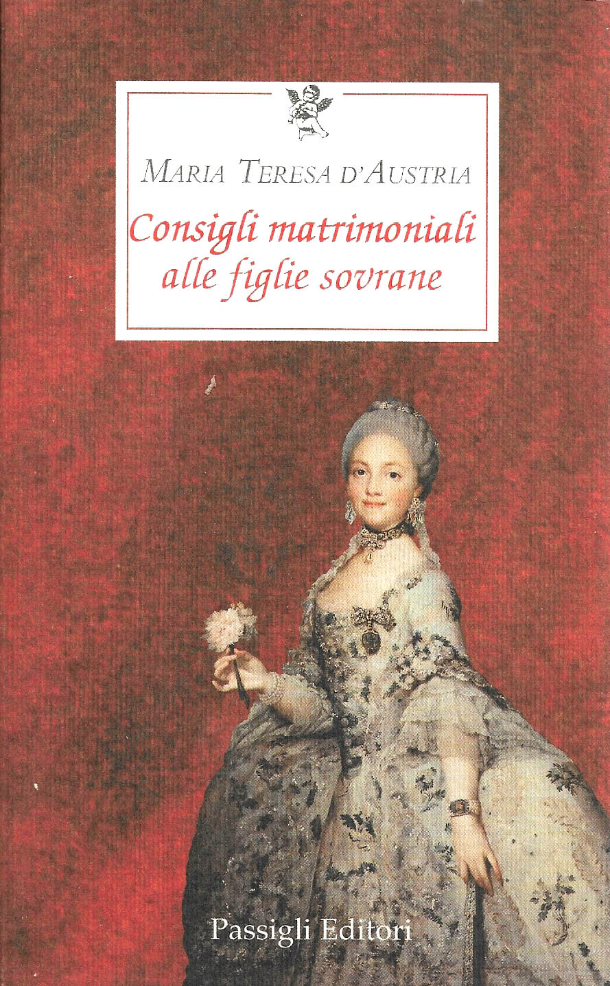 “Consigli matrimoniali alle figlie sovrane” – Maria Teresa d’Austria