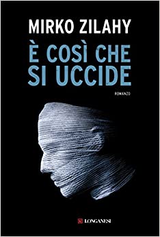 “È così che si uccide” – Mirko Zilahy