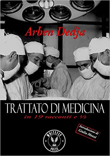 “Trattato di medicina in 19 racconti e 1/2” – Arben Dedja