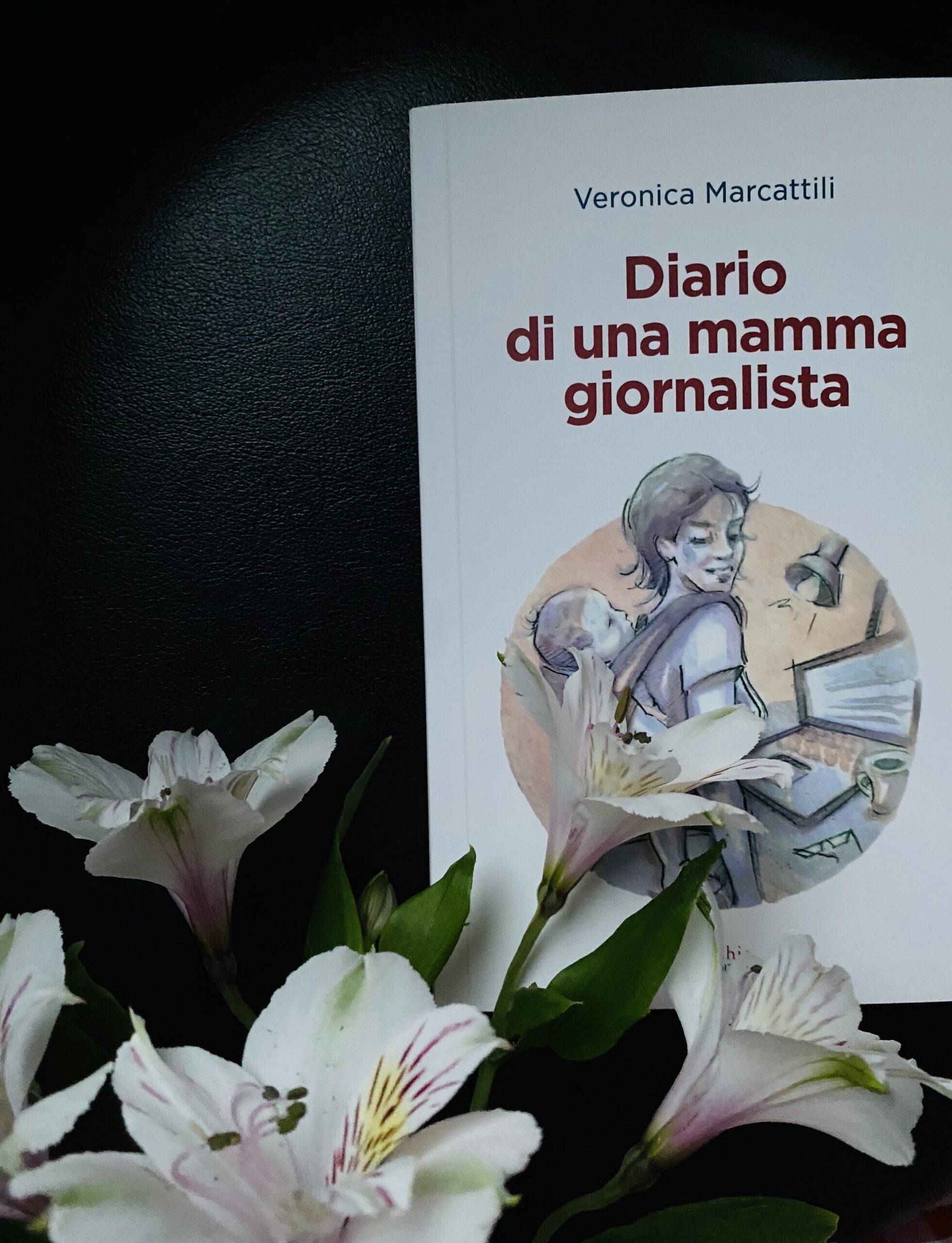 “Diario di una mamma giornalista” – Veronica Marcattili