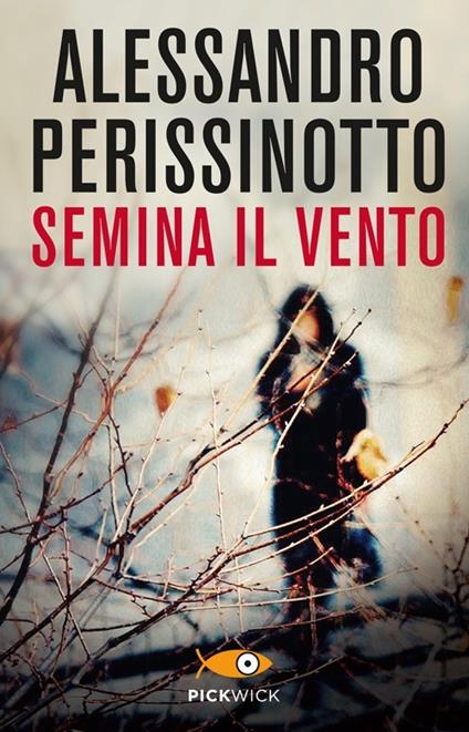 “Semina il vento” – Alessandro Perissinotto