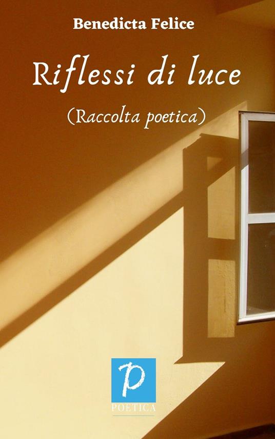 “Riflessi di luce” – Benedicta Felice