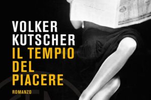 “Il tempio del piacere” – Volker Kutscher