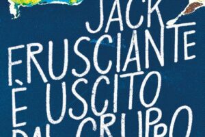 “Jack Frusciante è uscito dal gruppo” – Enrico Brizzi