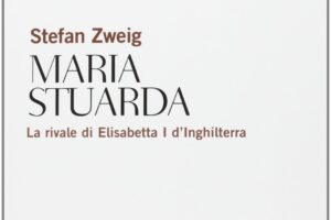 “Vita di Maria Stuarda” – Stefan Zweig