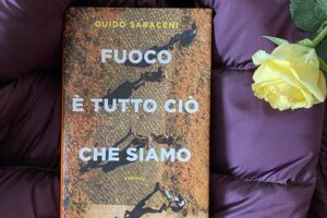 “Fuoco è tutto ciò che siamo” – Guido Saraceni