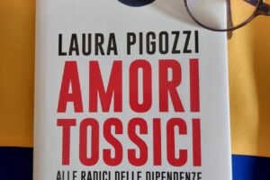 “Amori tossici”- Laura Pigozzi