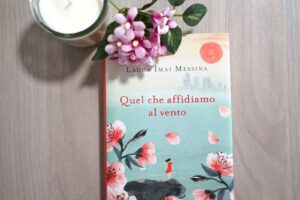 “Quel che affidiamo al vento” – Laura Imai Messina