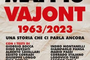 “Mai più Vajont” – Paolo Di Stefano e Riccardo Iacona