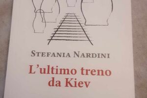 “L’ultimo treno da Kiev” – Stefania Nardini