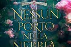 “Nessun porto nella nebbia” – Maria Campanaro