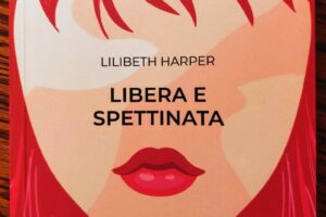 “Libera e spettinata” – Lilibeth Harper