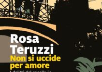 “Non si uccide per amore” – Rosa Teruzzi
