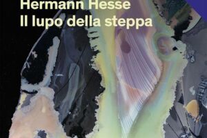 “Il lupo della steppa” – Hermann Hesse