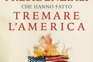 “Gli scandali presidenziali che hanno fatto tremare l’America” – Massimo Manzo